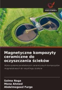 Cover-Bild zum Titel 'Magnetyczne kompozyty ceramiczne do oczyszczania ¿cieków' von 'Salma Naga, Mona Ahmed, Abdelmegeed Farge'