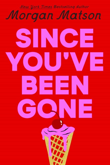 Since You've Been Gone - Morgan Matson