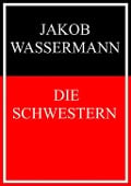 Cover-Bild zum Titel 'Die Schwestern' von 'Jakob Wassermann'