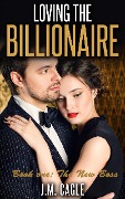 Cover-Bild zum Titel 'Loving The Billionaire, Book One: The New Boss' von 'J. M. Cagle'