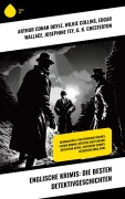 Cover-Bild zum Titel 'Englische Krimis: Die besten Detektivgeschichten' von 'Arthur Conan Doyle, Edmund Edel, Matthias McDonnell Bodkin, Walther Kabel, G. K. Chesterton'