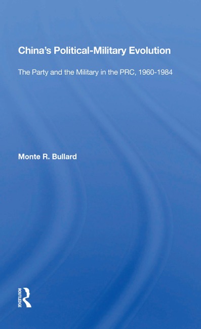 China's Political-Military Evolution - Monte R Bullard