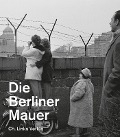 Cover-Bild zum Titel 'Die Berliner Mauer' von ''