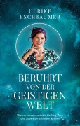 Cover-Bild zum Titel 'Berührt von der geistigen Welt' von 'Ulrike Eschbaumer'