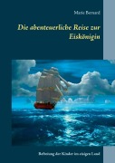 Cover-Bild zum Titel 'Die abenteuerliche Reise zur Eiskönigin' von 'Marie Bernard'
