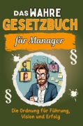 Cover-Bild zum Titel 'Das wahre Gesetzbuch für Manager' von 'Alice Schmitt'