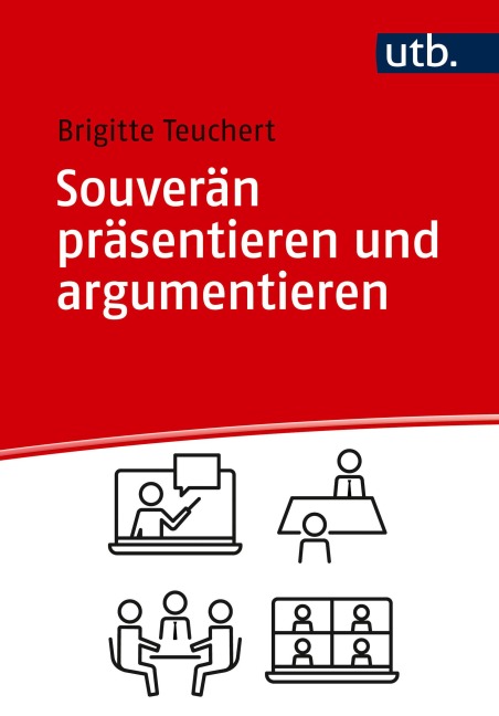 Souverän präsentieren und argumentieren - Brigitte Teuchert
