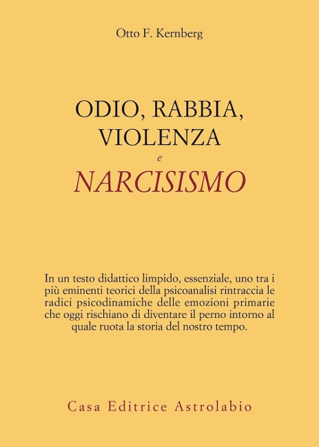 Odio, rabbia, violenza e narcisismo - Otto F. Kernberg