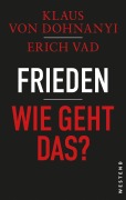 Cover-Bild zum Titel 'Frieden - Wie geht das?' von 'Klaus Von Dohnanyi, Erich Vad'