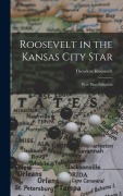 Roosevelt in the Kansas City Star: War-Time Editorials - Theodore Roosevelt