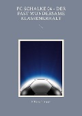 FC Schalke 04 - Der fast wundersame Klassenerhalt - Wolfgang Schnepper