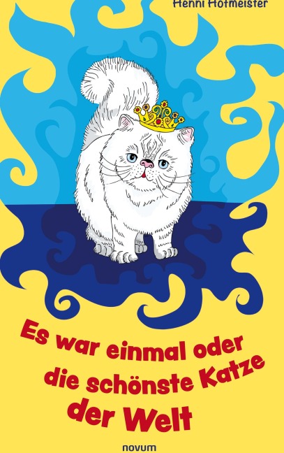 Es war einmal oder die schönste Katze der Welt - Henni Hofmeister