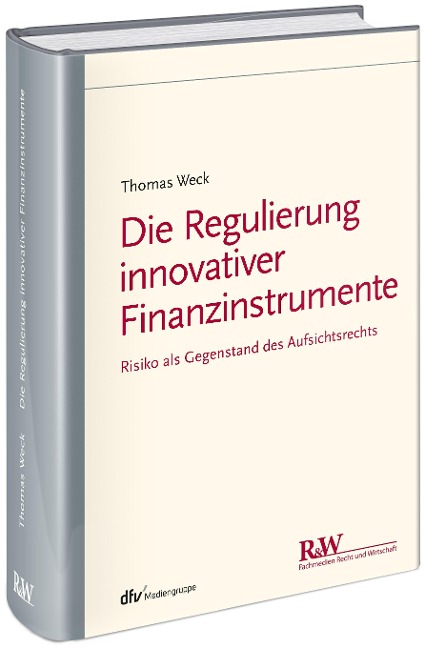 Die Regulierung innovativer Finanzinstrumente - Thomas Weck