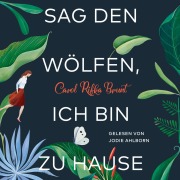 Cover-Bild zum Titel 'Sag den Wölfen, ich bin zu Hause' von 'Carol Rifka Brunt'