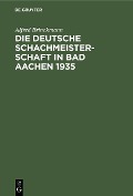 Cover-Bild zum Titel 'Die Deutsche Schachmeisterschaft in Bad Aachen 1935' von 'Alfred Brinckmann'