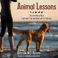 Animal Lessons Lib/E: Discovering Your Spiritual Connection with Animals - Danielle Mackinnon