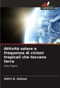 Cover-Bild zum Titel 'Attività solare e frequenza di cicloni tropicali che toccano terra' von 'Aldrin B. Gabuya'