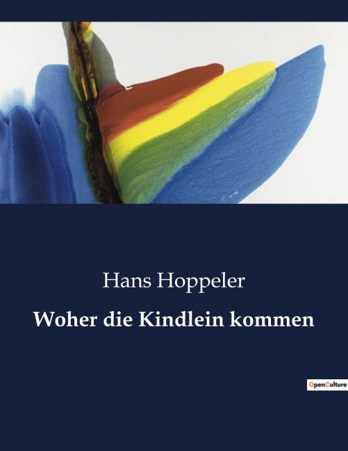 Woher die Kindlein kommen - Hans Hoppeler