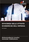 Cover-Bild zum Titel 'EFFICIENZA DELLE ATTIVITÀ ECONOMICHE DELL'IMPRESA' von 'Muhammadkarim Ismailov, Samandar Siddikzhanov'