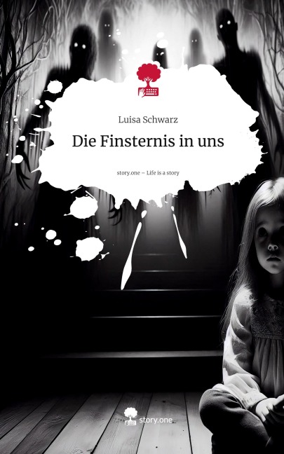 Die Finsternis in uns. Life is a Story - story.one - Luisa Schwarz