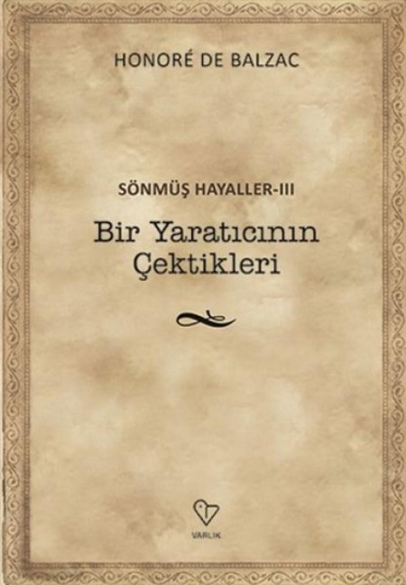 Bir Yaraticinin Cektikleri - Honore de Balzac