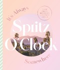 Cover-Bild zum Titel 'It's Always Spritz O'Clock Somewhere: Classic Cocktail Recipes from Where You'd Rather Be, for Fans of Prosecco Made Me Do It' von 'Harper By Design'