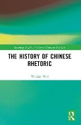 The History of Chinese Rhetoric - Weixiao Wei
