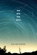 Cover-Bild zum Titel 'We Are the Ants' von 'Shaun David Hutchinson'
