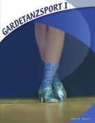 Cover-Bild zum Titel 'Gardetanzsport I' von 'Oliver B. Noweck'