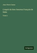 Cover-Bild zum Titel 'L'esprit du bien-heureux François de Sales' von 'Jean-Pierre Camus'