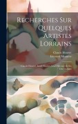 Cover-Bild zum Titel 'Recherches Sur Quelques Artistes Lorrains' von 'Édouard Meaume, Claude Henriet'