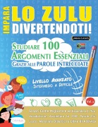 Cover-Bild zum Titel 'IMPARA LO ZULU DIVERTENDOTI! - LIVELLO AVANZATO' von 'Lingua Classics'
