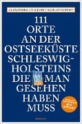 Cover-Bild zum Titel '111 Orte an der Ostseeküste Schleswig-Holsteins, die man gesehen haben muss' von 'Jobst Schlennstedt, Alexandra Schlennstedt'
