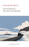 Cover-Bild zum Titel 'Geisterzug im Wattenmeer' von 'Joachim Beck'