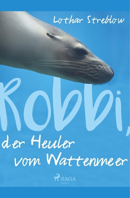 Robbi, der Heuler vom Wattenmeer - Lothar Streblow
