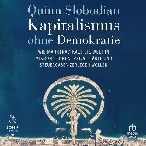 Kapitalismus ohne Demokratie - Quinn Slobodian