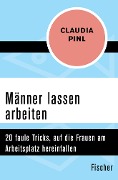 Männer lassen arbeiten - Claudia Pinl