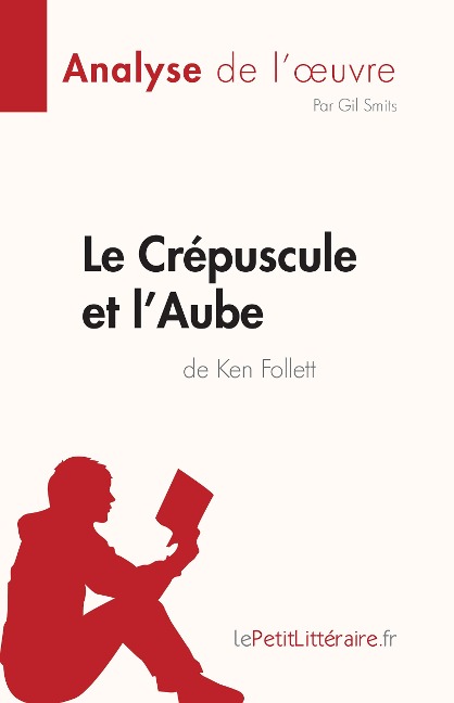 Le Crépuscule et l'Aube de Ken Follett (Analyse de l'oeuvre) - Gil Smits