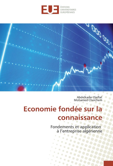 Economie fondée sur la connaissance - Abdelkader Djeflat, Mohamed Cherchem