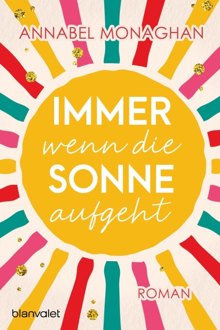 Immer wenn die Sonne aufgeht - Annabel Monaghan