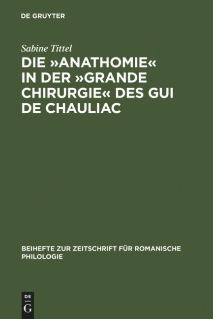 Die 'Anathomie' in der 'Grande Chirurgie' des Gui de Chauliac - Sabine Tittel