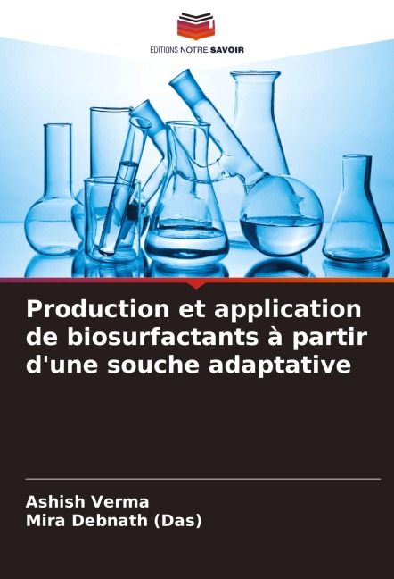 Production et application de biosurfactants à partir d'une souche adaptative - Ashish Verma, Mira Debnath (Das)