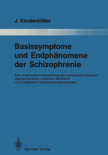Basissymptome und Endphänomene der Schizophrenie - Joachim Klosterkötter