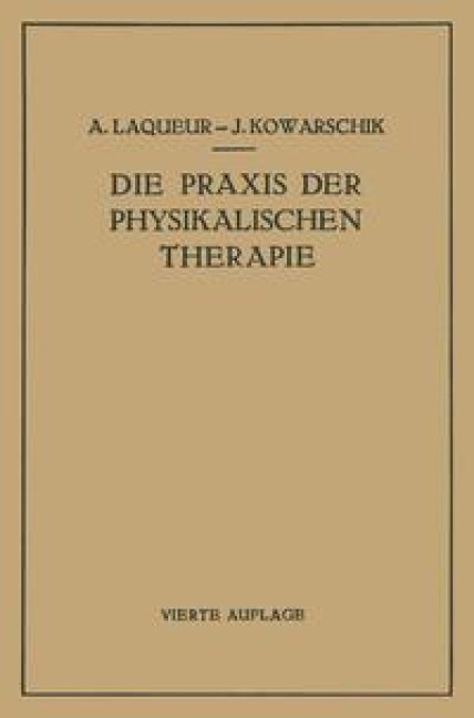 Die Praxis der Physikalischen Therapie - A. Laqueur, J. Kowarschik