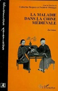 La maladie dans la Chine médiévale - Catherine Despeux, Frederic Obringer