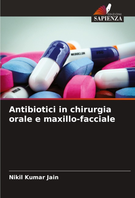 Antibiotici in chirurgia orale e maxillo-facciale - Nikil Kumar Jain