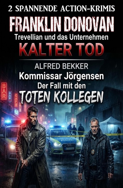 2 Spannende Action Krimis: ¿Trevellian und das Unternehmenn Kalter Tod / Kommissar Jörgensen - Der Fall mit den toten Kollegen - Alfred Bekker, Franklin Donovan