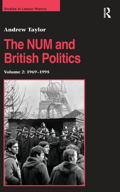 The NUM and British Politics - Andrew Taylor