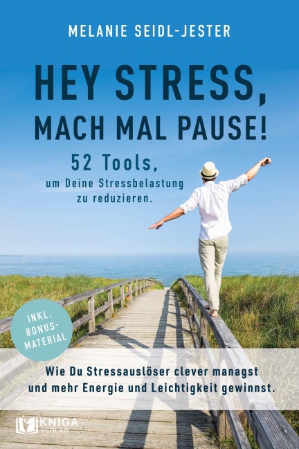 Hey Stress, mach mal Pause! 52 Tools, um Deine Stressbelastung zu reduzieren. - Melanie Seidl-Jester
