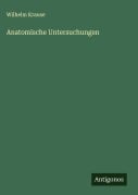 Anatomische Untersuchungen - Wilhelm Krause